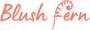 Blush Fern LTD