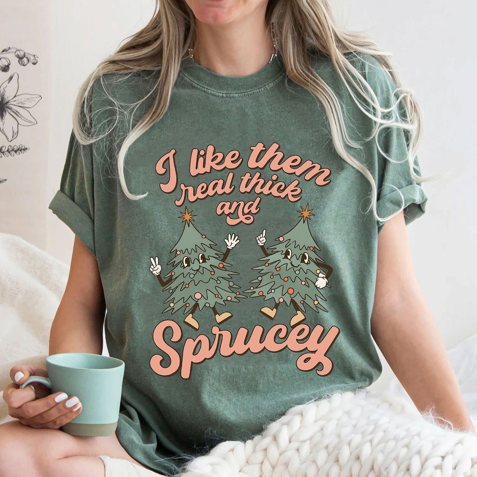 Funny Christmas Tree Graphic T-Shirt - I Like Them Real Thick and Sprucey - Perfect Holiday Apparel and Gift for Women
 - 3